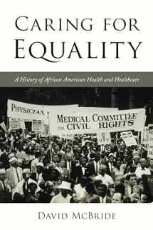 9781442260597-1442260599-Caring for Equality: A History of African American Health and Healthcare (The African American Experience Series)