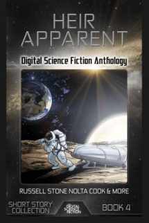 9781927598177-1927598176-Heir Apparent: Digital Science Fiction Anthology (Digital Science Fiction Short Stories Series One) (Volume 4)