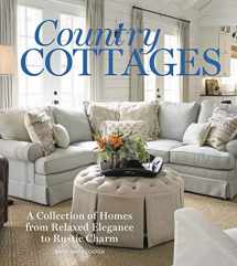 9781940772738-1940772737-Country Cottages: Relaxed Elegance to Rustic Charm (Cottage Journal)