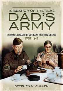 9781848842694-1848842694-In Search of the Real Dad’s Army: The Home Guard and the Defence of the United Kingdom 1940-1944