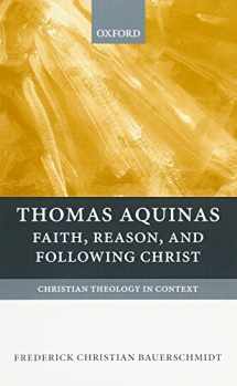 9780199213153-0199213151-Thomas Aquinas: Faith, Reason, and Following Christ (Christian Theology in Context)