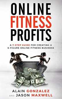 9781698463360-1698463367-Online Fitness Profits: A 7-Step Guide For Creating A 6-Figure Online Fitness Business
