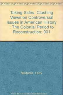 9781561341214-1561341215-Taking Sides: Clashing Views on Controversial Issues in American History, Vol. 1: The Colonial Period to Reconstruction