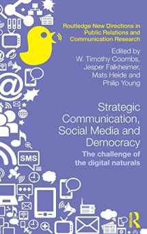 9781138841161-1138841161-Strategic Communication, Social Media and Democracy: The challenge of the digital naturals (Routledge New Directions in PR & Communication Research)