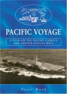 9781858582764-1858582768-Pacific Voyage: A Year on the Escort Carrier HMS "Arbiter" During World War II