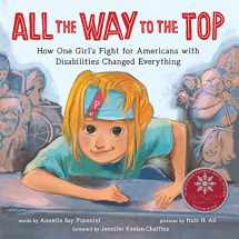 9781492688976-1492688975-All the Way to the Top: How One Girl's Fight for Americans with Disabilities Changed Everything (Inspiring Activism and Diversity Book About Children with Special Needs)