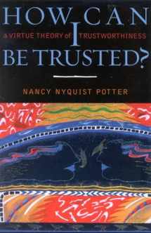 9780742511514-0742511510-How Can I Be Trusted?: A Virtue Theory of Trustworthiness (Feminist Constructions)