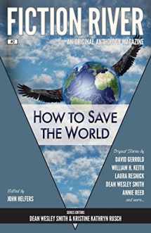 9780615783536-0615783538-Fiction River: How to Save the World (Fiction River: An Original Anthology Magazine)