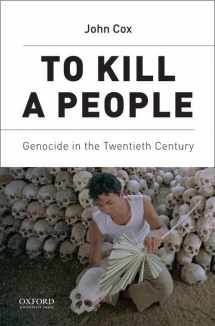 9780190236472-0190236477-To Kill A People: Genocide in the Twentieth Century