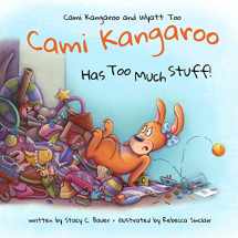 9780999814116-0999814117-Cami Kangaroo Has Too Much Stuff: an empowering children's book about responsibility (Cami Kangaroo and Wyatt Too)