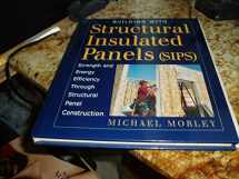 9781561583515-1561583510-Building with Structural Insulated Panels: Strength & Energy Efficiency Through Structural Panel Construction