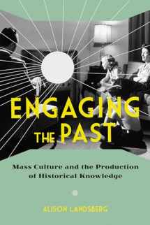 9780231165754-0231165757-Engaging the Past: Mass Culture and the Production of Historical Knowledge