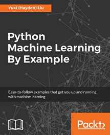 9781783553112-1783553111-Python Machine Learning By Example: The easiest way to get into machine learning