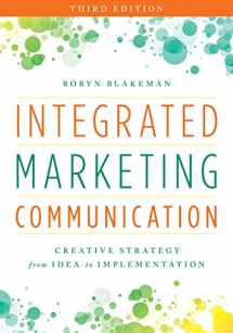 9781538101049-1538101041-Integrated Marketing Communication: Creative Strategy from Idea to Implementation