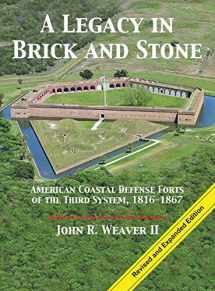 9781732391611-1732391610-A Legacy in Brick and Stone: American Coast Defense Forts of the Third System, 1816-1867