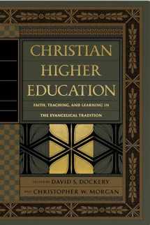 9781433556531-1433556537-Christian Higher Education: Faith, Teaching, and Learning in the Evangelical Tradition