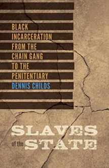 9780816692415-0816692416-Slaves of the State: Black Incarceration from the Chain Gang to the Penitentiary