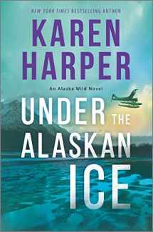 9780778310136-0778310132-Under the Alaskan Ice (An Alaska Wild Novel, 2)