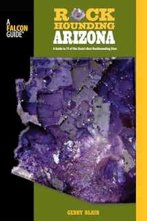 9780762744497-0762744499-Rockhounding Arizona: A Guide To 75 Of The State's Best Rockhounding Sites (Rockhounding Series)