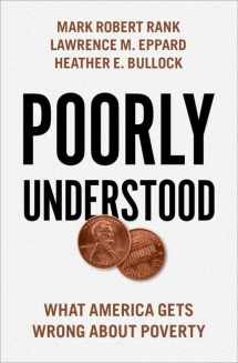 9780190881382-0190881380-Poorly Understood: What America Gets Wrong About Poverty