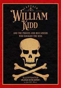 9781660740574-1660740576-Captain William Kidd and the Pirates and Buccaneers Who Ravaged the Seas: Illustrated Enlarged Retro Reprint