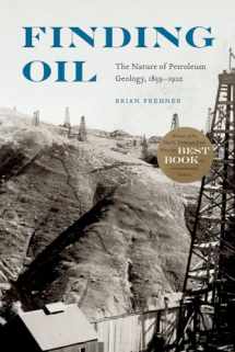 9780803290624-0803290624-Finding Oil: The Nature of Petroleum Geology, 1859-1920