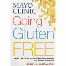 9780848743888-0848743881-Mayo Clinic Going Gluten Free: Essential Guide to Managing Celiac Disease and Related Conditions
