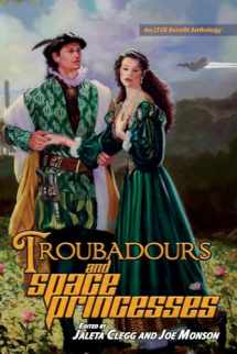 9781642780413-1642780413-Troubadours and Space Princesses (Ltue Benefit Anthologies)