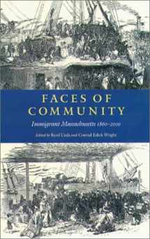 9780934909808-0934909806-Faces of Community: Immigrant Massachusetts 1860-2000 (Massachusetts Historical Society Studies in American History and Culture, 7)