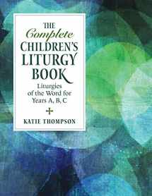 9780896226951-0896226956-The Complete Children's Liturgy Book: Liturgies of the Word for Years A, B, C