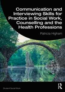 9781138342941-1138342947-Communication and Interviewing Skills for Practice in Social Work, Counselling and the Health Professions (Student Social Work)