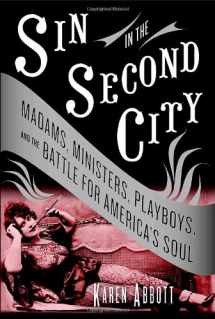 9781400065301-1400065305-Sin in the Second City: Madams, Ministers, Playboys, and the Battle for America's Soul