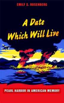 9780822332060-082233206X-A Date Which Will Live: Pearl Harbor in American Memory (American Encounters/Global Interactions)