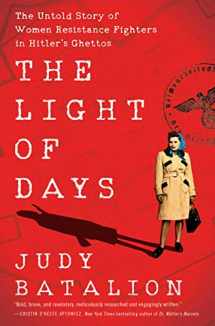 9780062874214-0062874217-The Light of Days: The Untold Story of Women Resistance Fighters in Hitler's Ghettos