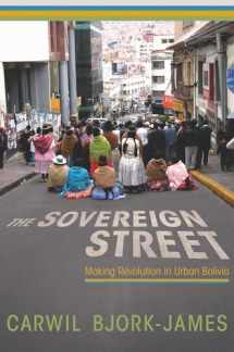 9780816540150-0816540152-The Sovereign Street: Making Revolution in Urban Bolivia