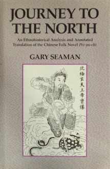 9780520058095-0520058097-Journey to the North: An Ethnohistorical Analysis and Annotated Translation of the Chinese Folk Novel Pei-Yu Chi