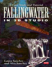 9781566900515-1566900514-Fallingwater Using 3d Studio: A Case Study and Tutorial/Book and Disk