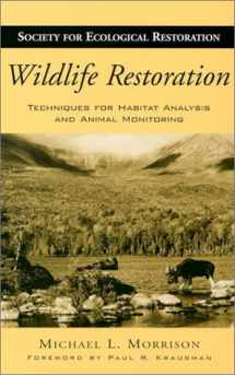 9781559639361-1559639369-Wildlife Restoration: Techniques for Habitat Analysis and Animal Monitoring (Volume 1) (The Science and Practice of Ecological Restoration Series)