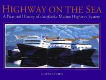 9780929521879-0929521870-Highway on the Sea: A Pictorial History of the Alaska Marine Highway System