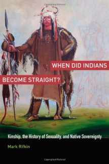 9780199755455-0199755450-When Did Indians Become Straight?: Kinship, the History of Sexuality, and Native Sovereignty