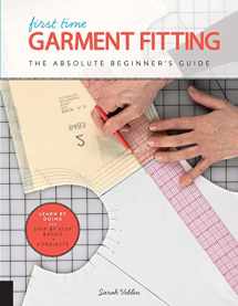 9781589239623-1589239628-First Time Garment Fitting: The Absolute Beginner's Guide - Learn by Doing * Step-by-Step Basics + 8 Projects