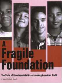 9781574823523-1574823523-A Fragile Foundation: The State of Developmental Assets Among American Youth