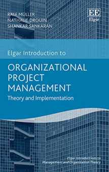 9781788110969-178811096X-Organizational Project Management: Theory and Implementation (Elgar Introductions to Management and Organization Theory series)