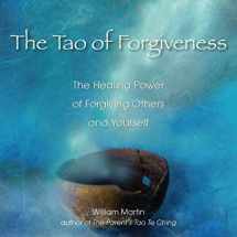 9781585427895-1585427896-The Tao of Forgiveness: The Healing Power of Forgiving Others and Yourself