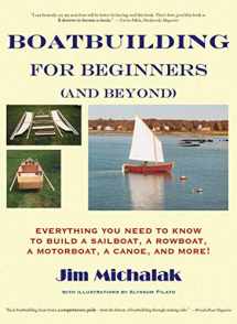 9781891369292-1891369296-Boatbuilding for Beginners (and Beyond): Everything You Need to Know to Build a Sailboat, a Rowboat, a Motorboat, a Canoe, and More!
