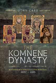 9781526702296-1526702290-The Komnene Dynasty: Byzantium's Struggle for Survival 1057–1185
