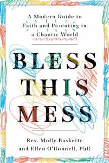 9781984824127-1984824120-Bless This Mess: A Modern Guide to Faith and Parenting in a Chaotic World