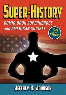 9780786465644-0786465646-Super-History: Comic Book Superheroes and American Society, 1938 to the Present