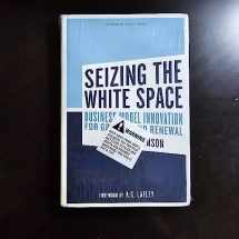 9781422124819-1422124819-Seizing the White Space: Business Model Innovation for Growth and Renewal