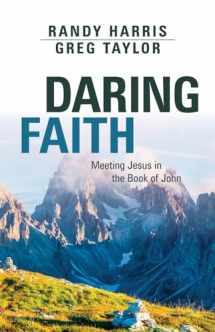 9780891123460-0891123466-Daring Faith: Meeting Jesus in the Gospel of John